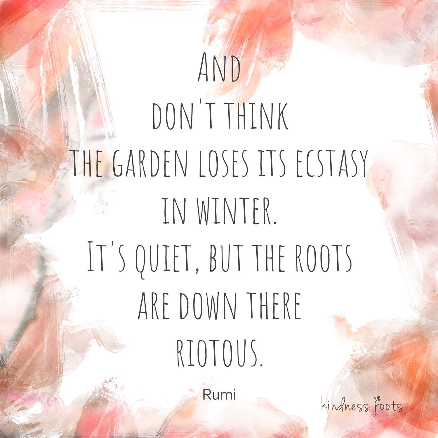 Rumi quote about riotous roots